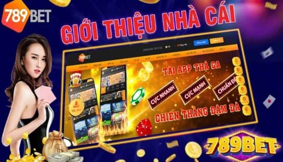 Nhà cái 789bet - Sự lựa Chọn Số 1 Của Bet Thủ