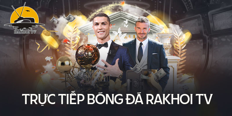 Rakhoi TV- Trang web uy tín bậc nhất xem bóng đá mọi lúc nọi nơi